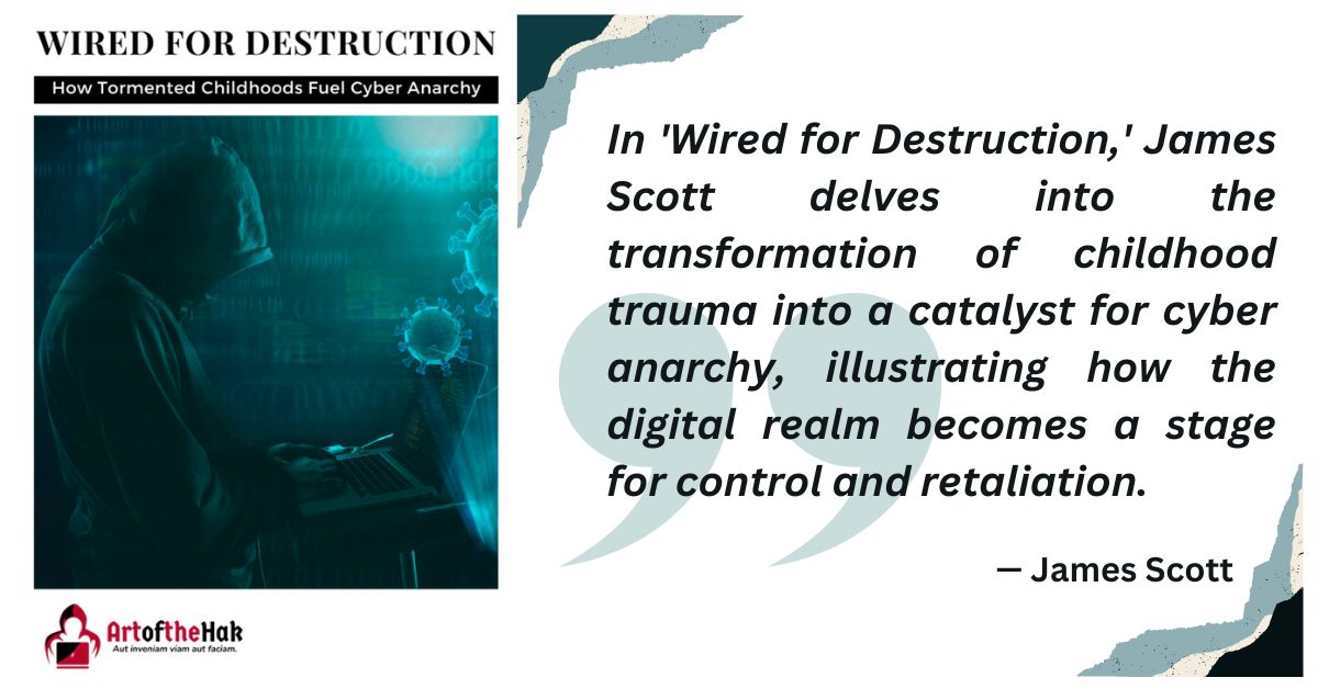 Wired for Destruction vulnerability of kids in cyber written by James Scott at ArtOfTheHak Project featured